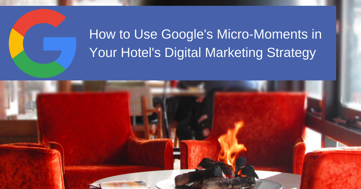 How to Use Google's Micro-Moments in Your Hotel's Digital Marketing Strategy | THAT Agency How to Use Google's Micro-Moments in Your Hotel's Digital Marketing Strategy | THAT Agency