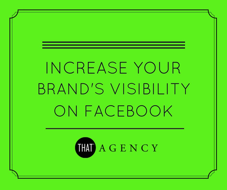 Here are some tips for increasing the visibility of you brand's posts on Facebook. Increase brand visibility
